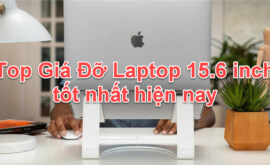 Top 5 Giá đỡ laptop 15.6 inch trong và ngoài nước tốt nhất hiện nay